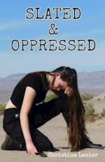 Slated and Oppressed
