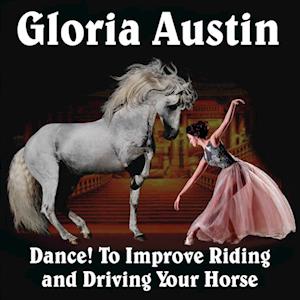 Dance! to Improve Riding and Driving Your Horse