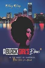 A Black Girl's Blues: In the Midst of Darkness, Blue Skies Lie Ahead, Vol. II 