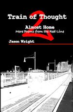 Train of Thought 2: Almost Home; More Poems from the Red Line 