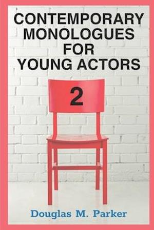 Contemporary Monologues for Young Actors 2