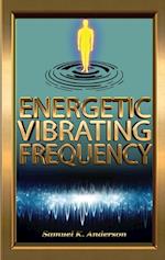 Energetic Vibrating Frequency 