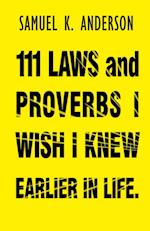 111 LAWS and PROVERBS I WISH I KNEW EARLIER IN LIFE 