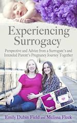 Experiencing Surrogacy: Perspective and Advice from a Surrogate's and Intended Parent's Pregnancy Journey Together 