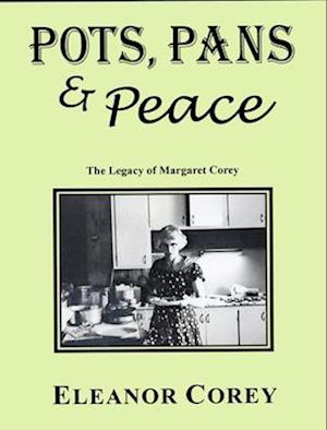 Pots, Pans & Peace--The Legacy of Margaret Corey