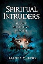 Spiritual Intruders: The Just Shall Live by Faith 