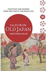 Tales from Old Japan: Folktales and Legends from the Land of the Rising Sun 