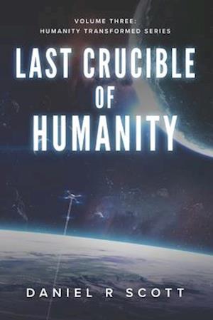 Last Crucible Of Humanity