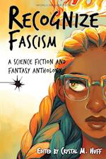 Recognize Fascism: A Science Fiction and Fantasy Anthology 