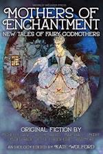 Mothers of Enchantment: New Tales of Fairy Godmothers 