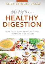 The Key to a Healthy Digestion: How to Eat Warm and Cold Foods to Improve Your Health 