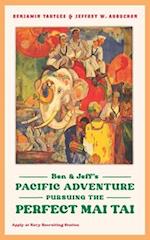 Ben & Jeff's Pacific Adventure: Pursuing the Perfect Mai Tai 