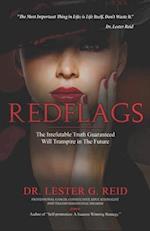 Red Flags: The Irrefutable Truth, Guaranteed Will Transpire in The Future. 