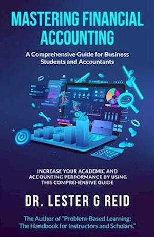 MASTERING FINANCIAL ACCOUNTING: : A Comprehensive Guide for Business Students and Accountants