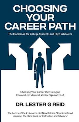 CHOOSING YOUR CAREER PATH: The Handbook for College Students and High Schoolers