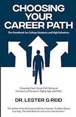 CHOOSING YOUR CAREER PATH: The Handbook for College Students and High Schoolers 