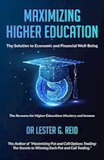 MAXIMIZING HIGHER EDUCATION: The Solution to Economic and Financial Well-Being 