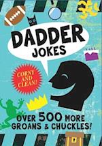 Dadder Jokes: Over 500 MORE Groans and Chuckles: The Mark Gonyea Edition 