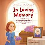 In Loving Memory: A Child's Journey to Understanding a Funeral and Starting the Grieving Process 