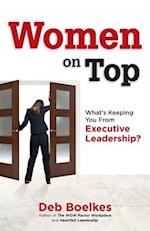 Women on Top: What's Keeping You From Executive Leadership? 