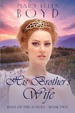His Brother's Wife: Days of the Judges, Book 2 