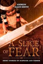 A Slice of Fear: Short Stories of Suspense and Terror 