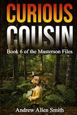 Curious Cousin: Book 6 of the Masterson Files 