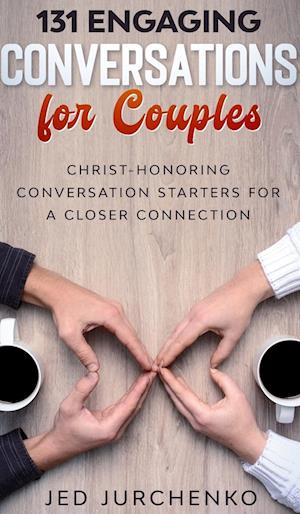 131 Engaging Conversations for Couples