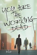 You are the Working Dead 