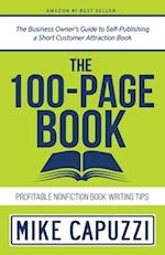 The 100-Page Book: The Business Owner's Guide to Self-Publishing a Short Customer Attraction Book 