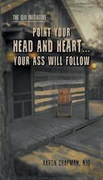 Point Your Head and Heart...Your Ass Will Follow: The QJO Initiative: Book 1 