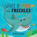 What if Fish had Freckles?