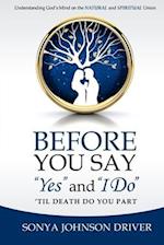 Before You Say "Yes" and "I Do" 'Til Death Do You Part