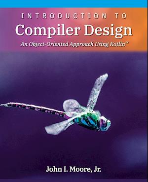 Introduction to Compiler Design: An Object-Oriented Approach Using Kotlin™