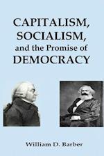 Capitalism, Socialism, and the Promise of Democracy