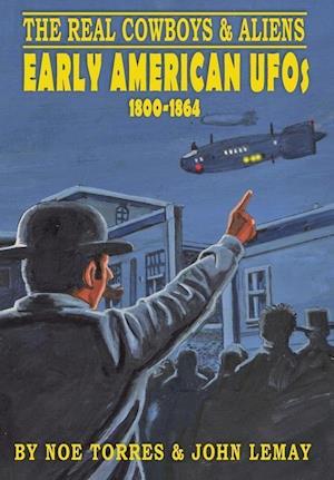 The Real Cowboys & Aliens: Early American UFOs (1800-1864)