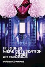If Wishes Were Obfuscation Codes and Other Stories 