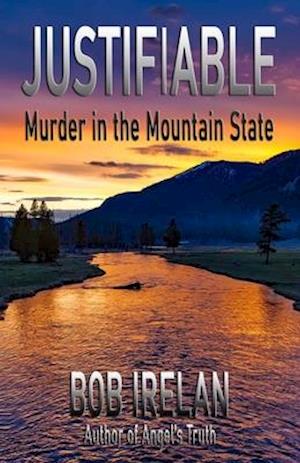 Justifiable: Murder in the Mountain State