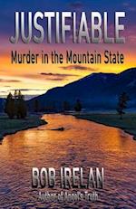 Justifiable: Murder in the Mountain State 