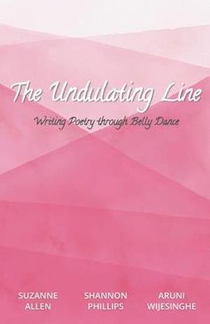 The Undulating Line: Writing Poetry through Belly Dance