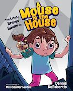 The Little Brown Spider in A Mouse in the House 