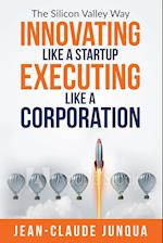 Innovating Like  A Startup Executing Like A Corporation