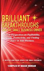 BRILLIANT BREAKTHROUGHS FOR THE SMALL BUSINESS OWNER