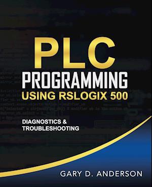 PLC Programming Using RSLogix 500: Diagnostics & Troubleshooting