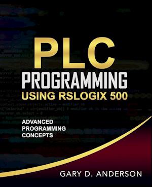 PLC Programming Using RSLogix 500: Advanced Programming Concepts