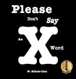 Please Don't Say An X Word 