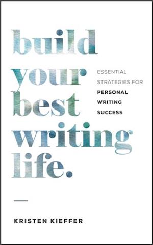 Build Your Best Writing Life