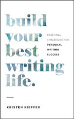 Build Your Best Writing Life