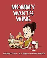 Mommy Wants Wine 