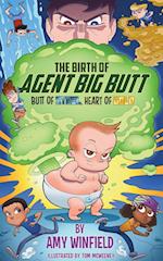 The Birth Of Agent Big Butt